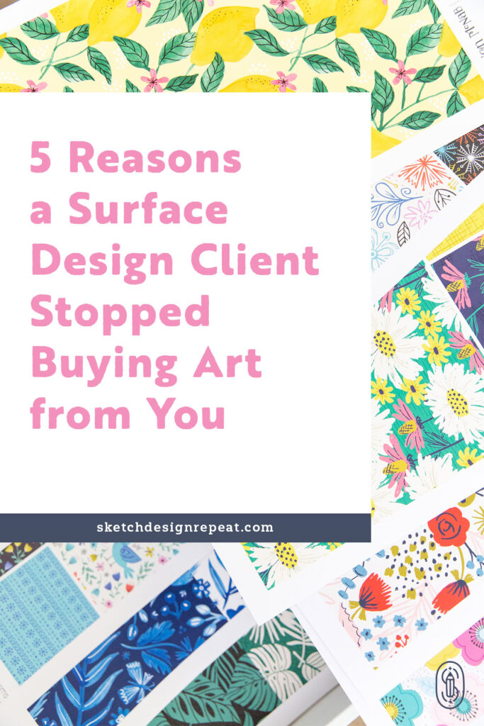 5 Reasons a Surface Design Client Stopped Buying Art from You | Sketch Design Repeat