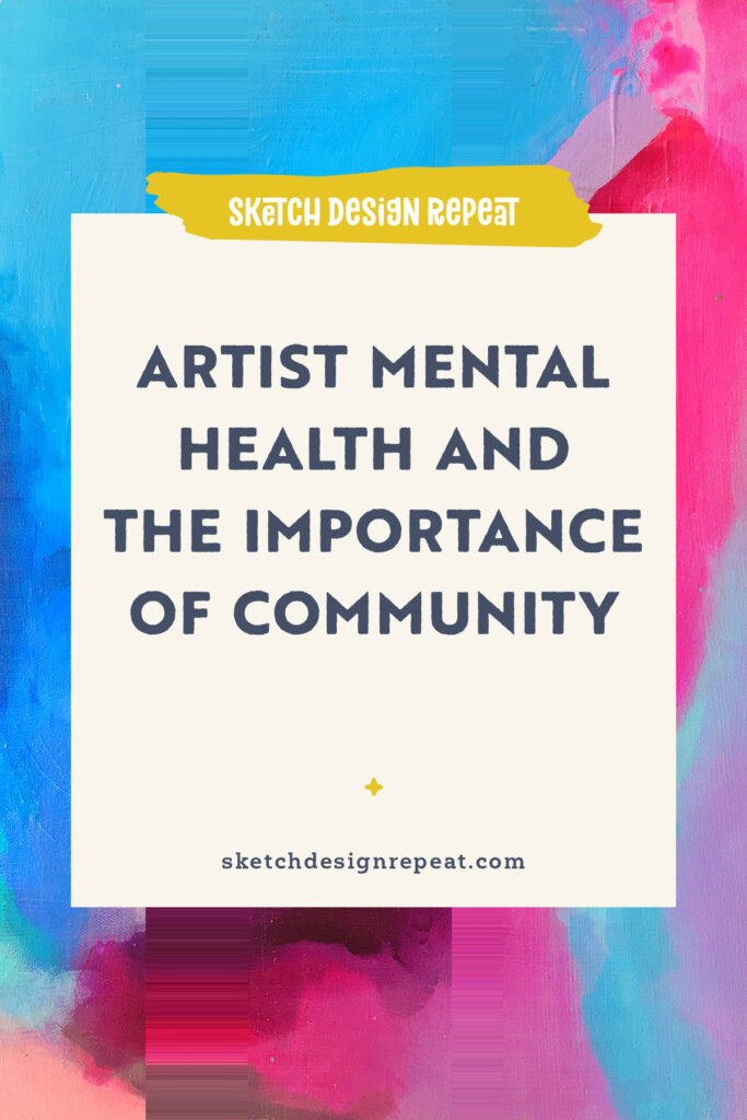 Artist Mental Health and the Importance of Community | Sketch Design Repeat