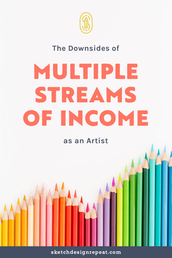 The Downsides of Multiple Streams of Income as an Artist | Sketch Design Repeat