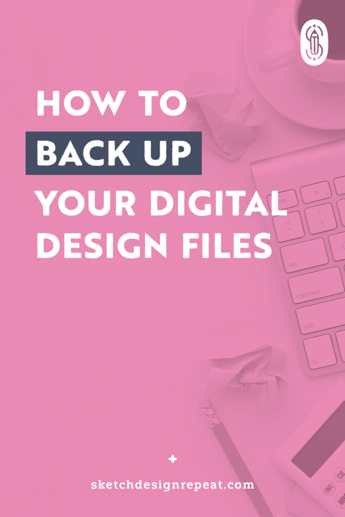 How To Back Up Your Digital Design Files | Sketch Design Repeat