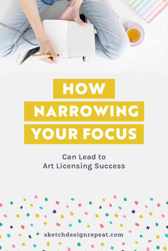 How Narrowing Your Focus Can Lead to Art Licensing Success | Sketch Design Repeat