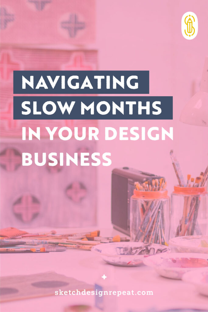 Navigating Slow Months in Your Design Business | Sketch Design Repeat