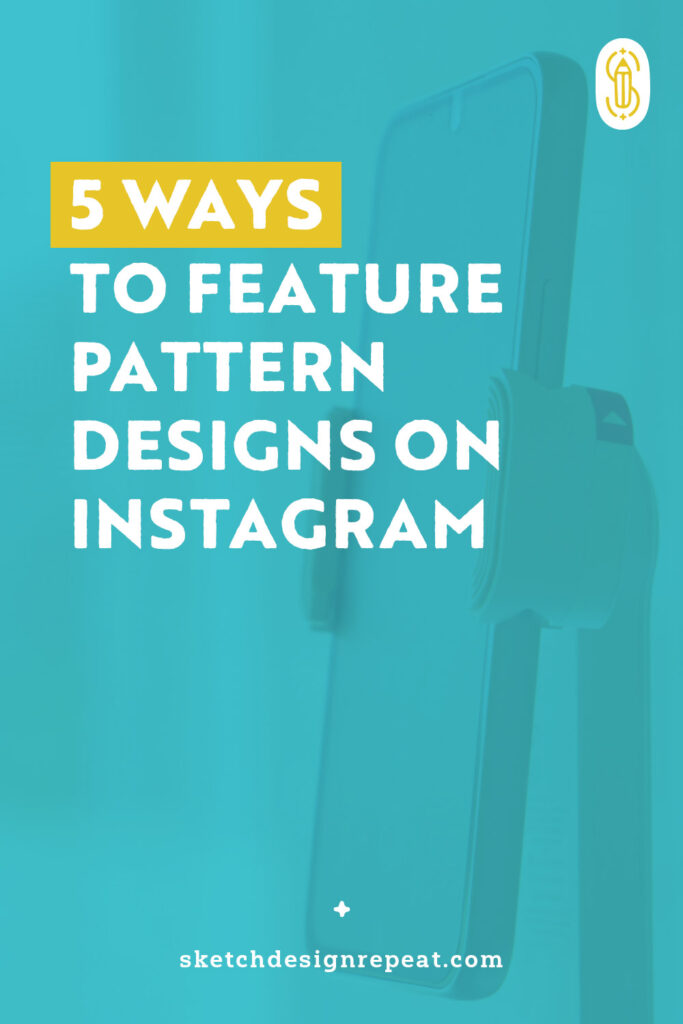 5 Ways to Feature Pattern Designs on Instagram | Sketch Design Repeat