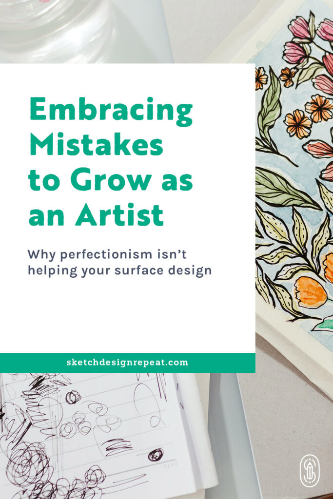 Surface Design & Perfectionism: Embracing Mistakes to Grow as an Artist | Sketch Design Repeat