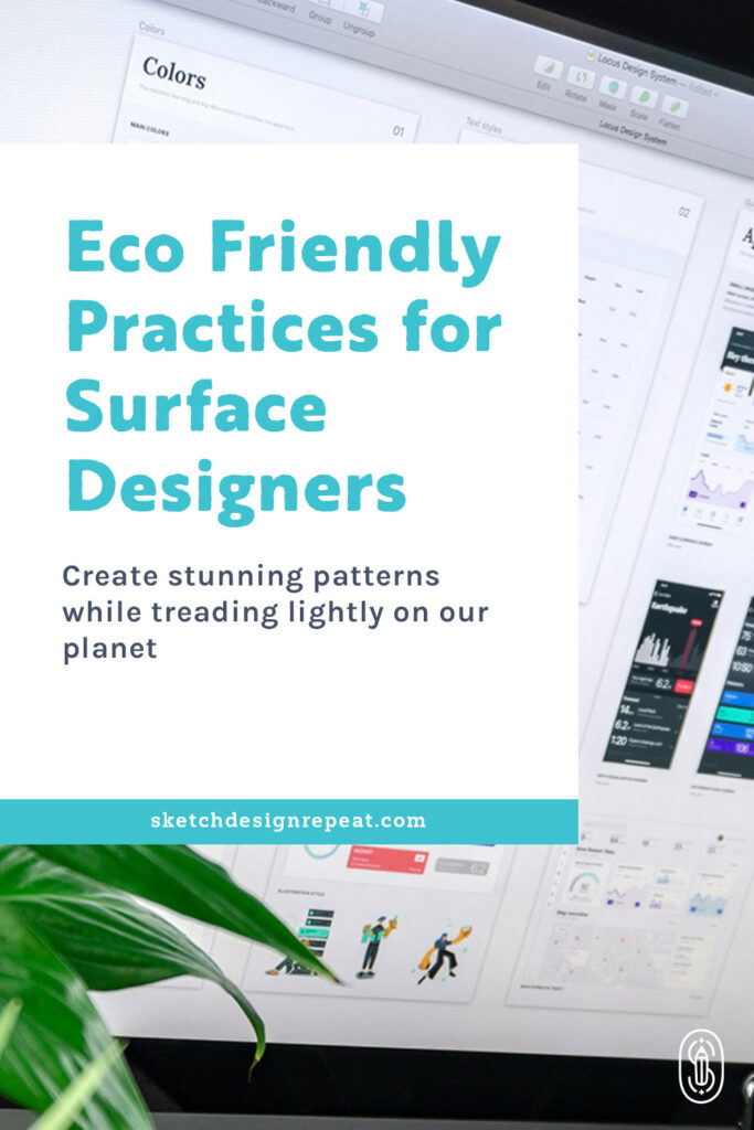 Eco-Friendly Practices for Surface Designers | Sketch Design Repeat